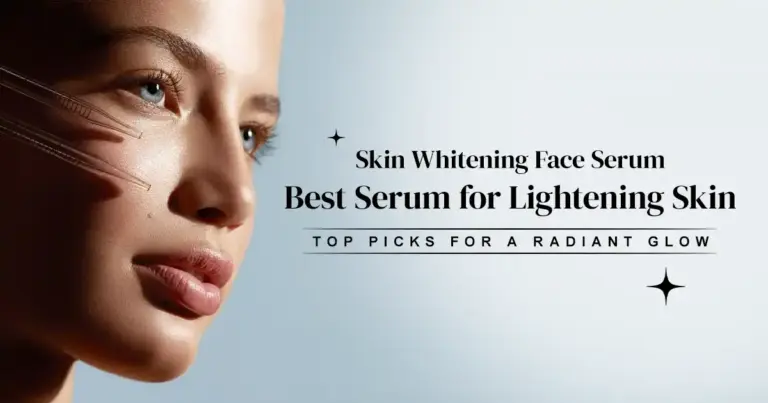 Skin Whitening Face Serum | Best Serum for Lightening Skin: Top Picks for a Radiant Glow 