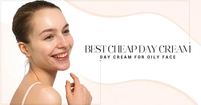 Best Cheap Day Cream | Day Cream For Oily Face