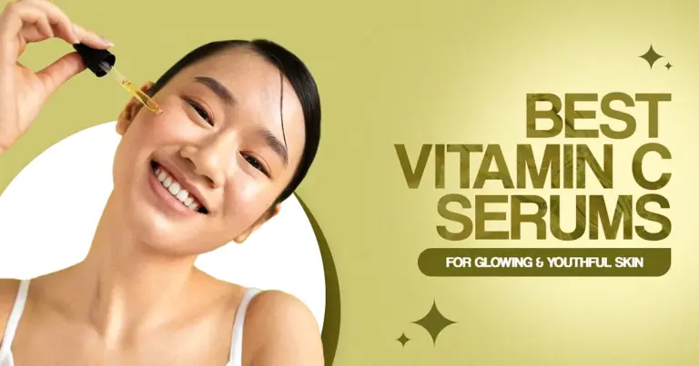 Best Vitamin C Serums for Glowing & Youthful Skin