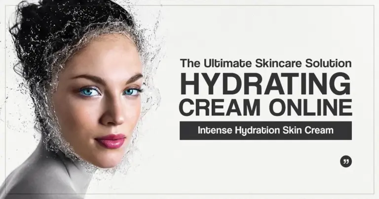 Hydrating Cream Online | Intense Hydration Skin Cream – The Ultimate Skincare Solution
