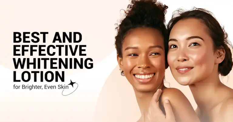 Best and Effective Whitening Lotion to Whitening Lotions for Brighter, Even Skin