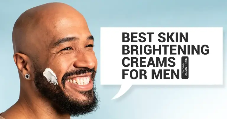 Best Skin Brightening Creams for Men – Top Picks for Radiant Skin