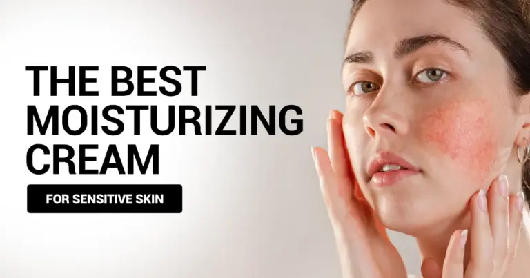 The Best Moisturizing Cream for Sensitive Skin: Gentle & Effective Solutions