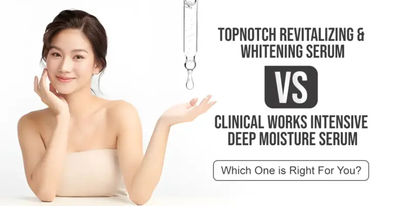 Topnotch Revitalizing & Whitening Serum vs. Clinical Works Intensive Deep Moisture Serum: Which One is Right For You?