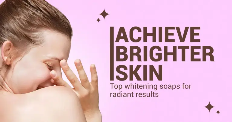 Achieve Brighter Skin: Top Whitening Soaps for Radiant Results   Pe