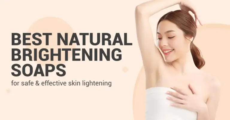 Best Natural Brightening Soaps for Safe, Effective Skin Lightening