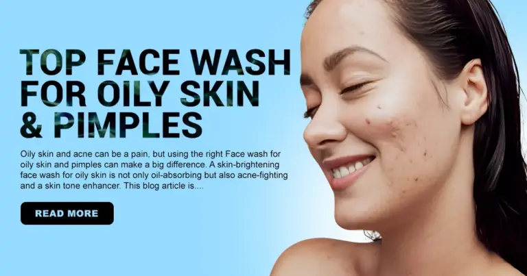 Top Face Wash for Oil4y Skin and Pimples | Skin Brightening Face Wash for Oily Skin