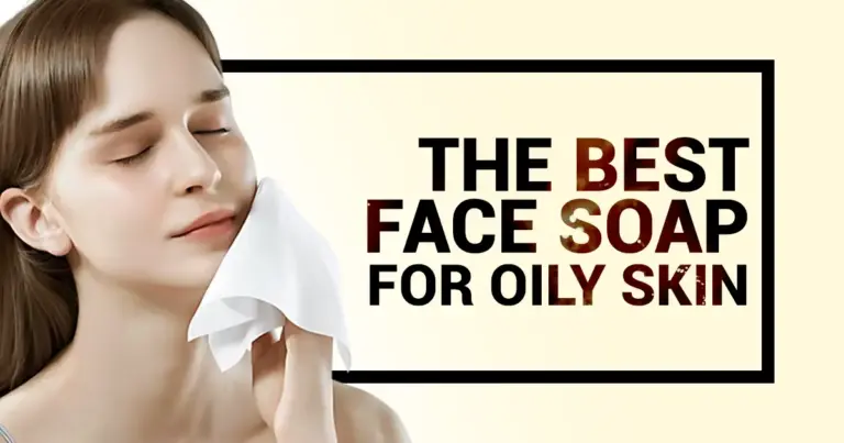 Skin Whitening Soap  | The Best Face Soap For Oily Skin