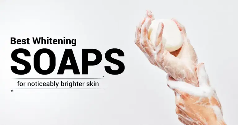Best Whitening Soaps for Noticeably Brighter Skin