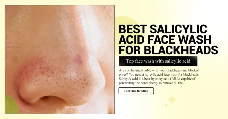 Best Salicylic Acid Face Wash for Blackheads | Top face wash with Salicylic Acid