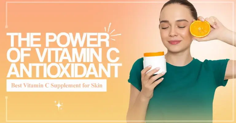 The Power of Vitamin C Antioxidant & Best Vitamin C Supplement for Skin
