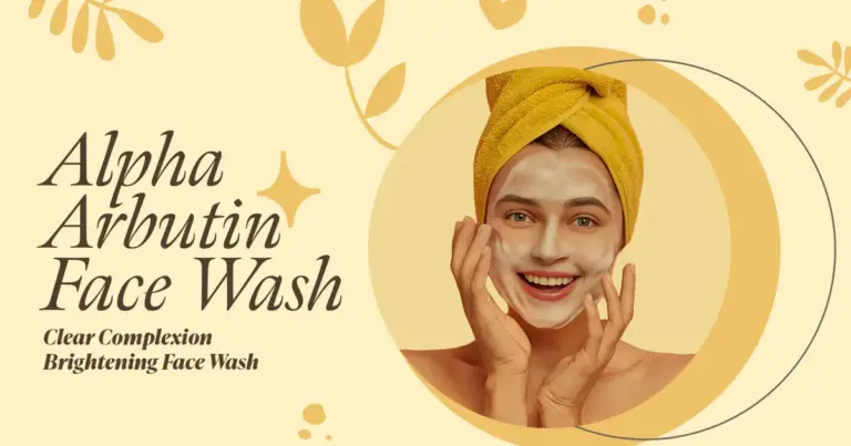 Alpha Arbutin Face Wash & Clear Complexion Brightening Face Wash