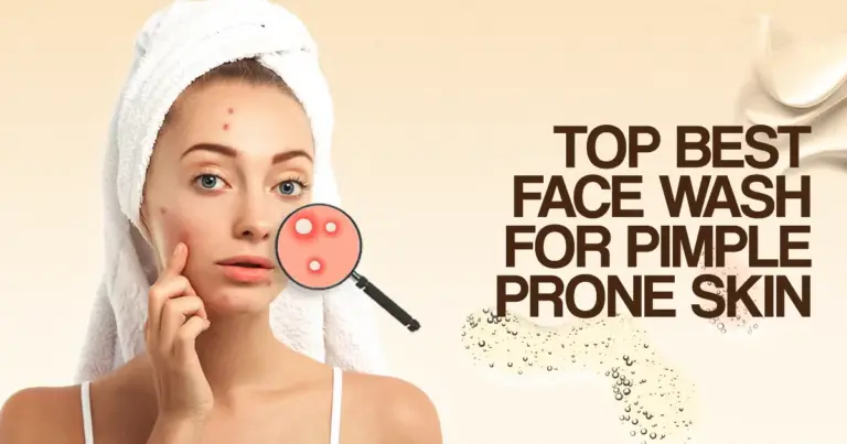 Top Best Face Wash for Pimple-Prone Skin