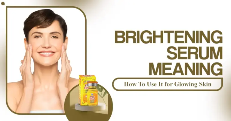 Brightening Serum Meaning & How To Use It for Glowing Skin