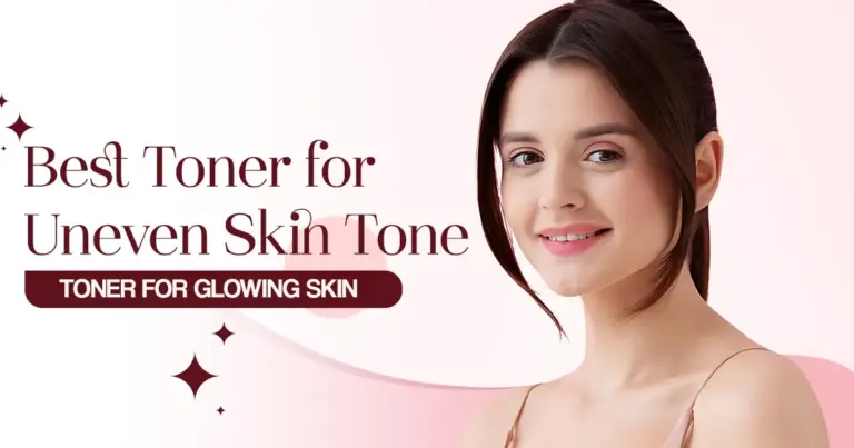 Toner For Glowing Skin | Best Toner for Uneven Skin Tone