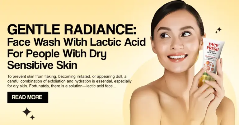 Gentle Radiance: Face Wash With Lactic Acid For People With Dry Sensitive Skin