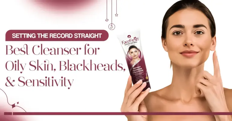 Setting the Record Straight: Best Cleanser for Oily Skin, Blackheads, and Sensitivity