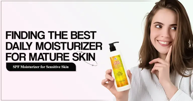 Guide to Finding the Best Daily Moisturizer for Mature Skin and SPF Moisturizer for Sensitive Skin