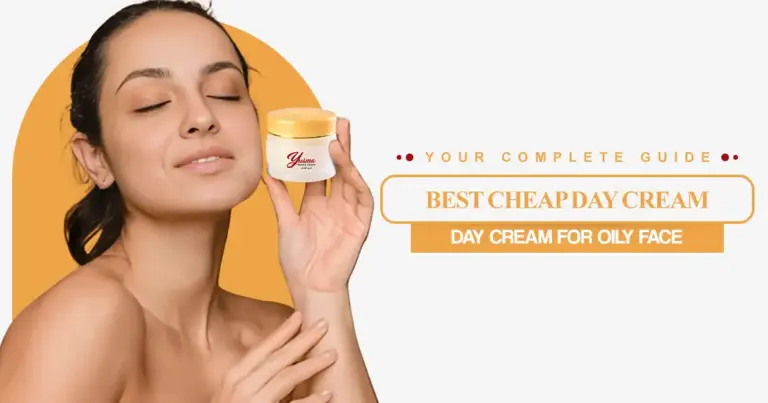 Best Cheap Day Cream & Day Cream for Oily Face: Your Complete Guide